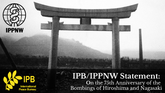 IPB/IPPNW Statement on the 75th Anniversary of the Bombings of Hiroshima and Nagasaki
