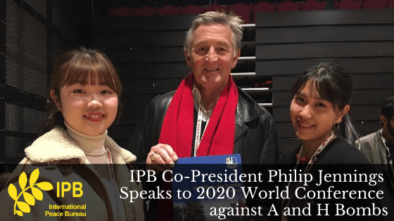 IPB Co-President Philip Jennings Speaks to 2020 World Conference against A and H Bombs