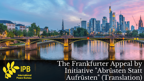 The Frankfurter Appeal by Initiative Abrüsten Statt Aufrüsten (Translation)
