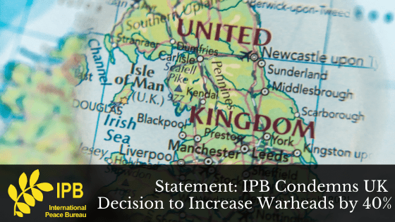 Statement: IPB Condemns UK Decision to Increase Warheads by 40%