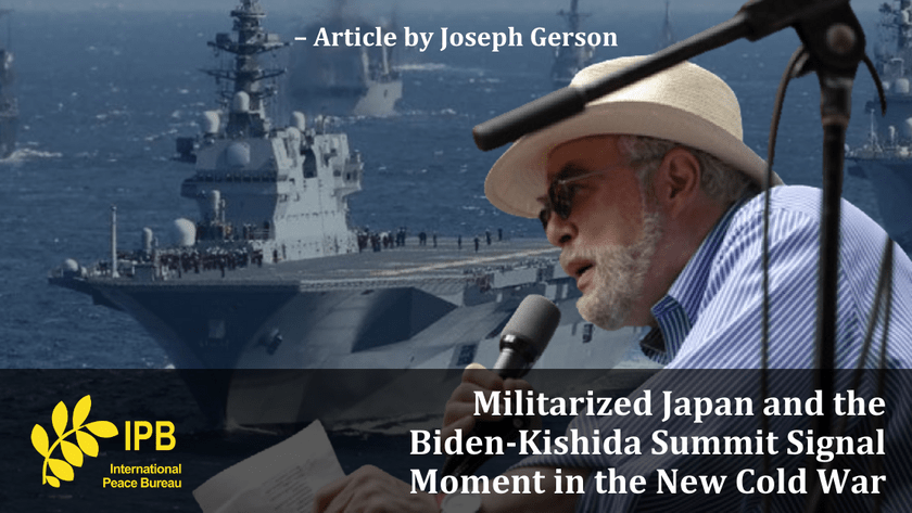 Militarized Japan and the Biden-Kishida Summit Signal Moment in the New Cold War