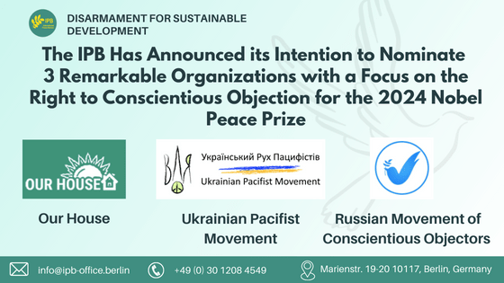 The International Peace Bureau (IPB) Has Announced its Intention to Nominate Three Remarkable Organizations with a Focus on the Right to Conscientious Objection for the 2024 Nobel Peace Prize