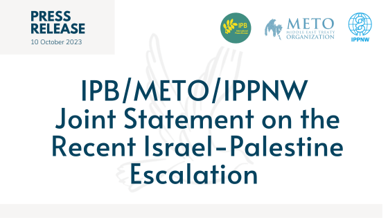 IPB/METO/IPPNW Joint Statement on the Recent Israel-Palestine Escalation