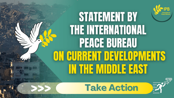 Statement by the International Peace Bureau on Current Developments in the Middle East