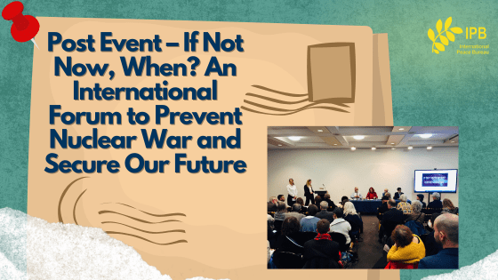 Post Event – If Not Now, When? An International Forum to Prevent Nuclear War and Secure Our Future