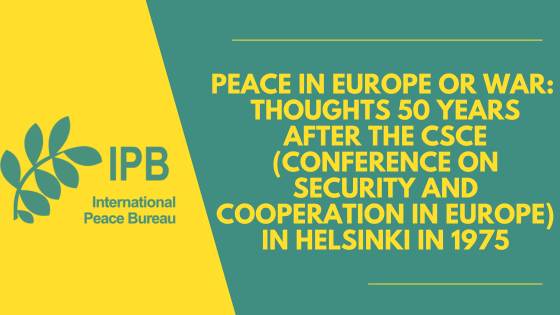 Peace in Europe or war: Thoughts 50 years after the CSCE (Conference on Security and Cooperation in Europe) in Helsinki in 1975