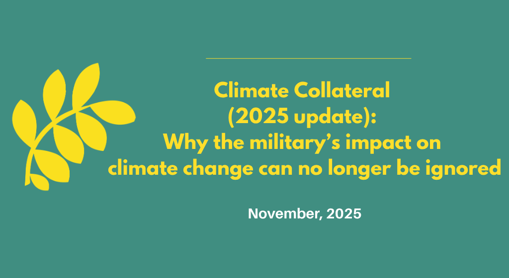 Climate Collateral (2025 update): Why the military’s impact on climate change can no longer be ignored